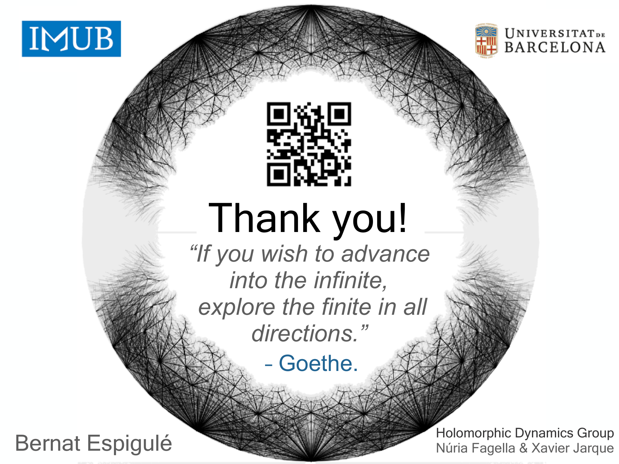 Slide 31: Thank you! Bernat Espigulé Holomorphic Dynamics Group Núria Fagella & Xavier Jarque @bernatree “If you wish to advance into the infinite, explore the finite in all direct