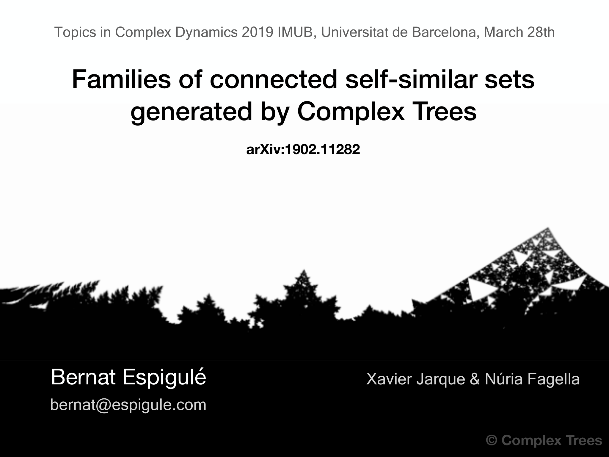 Slide 1: Xavier Jarque & Núria Fagella © Complex Trees bernat@espigule.com Topics in Complex Dynamics 2019 IMUB, Universitat de Barcelona, March 28th Bernat Espigulé arXiv:1902.11